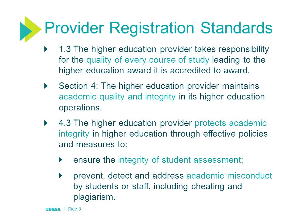 Provider Registration Standards 1.3 The higher education provider takes responsibility for the quality of every course of study leading to the higher education award it is accredited to award.