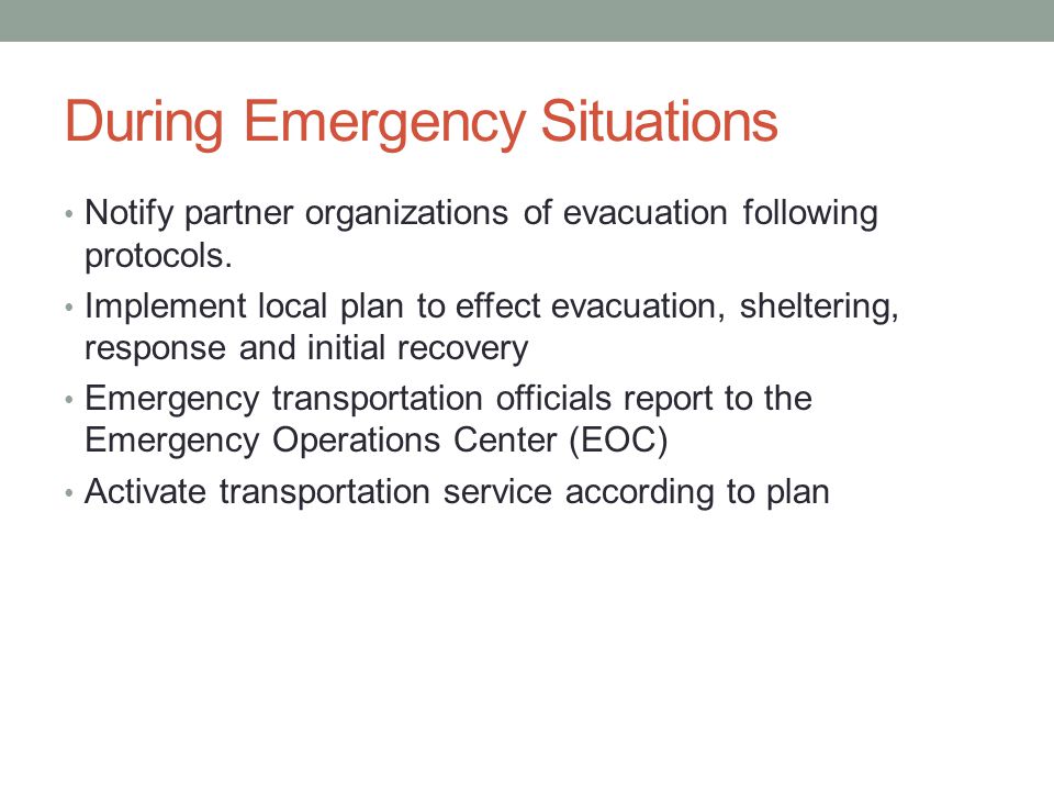During Emergency Situations Notify partner organizations of evacuation following protocols.