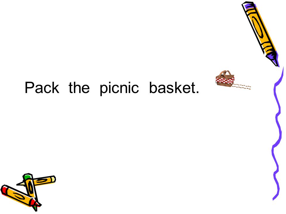 Pack the picnic basket.