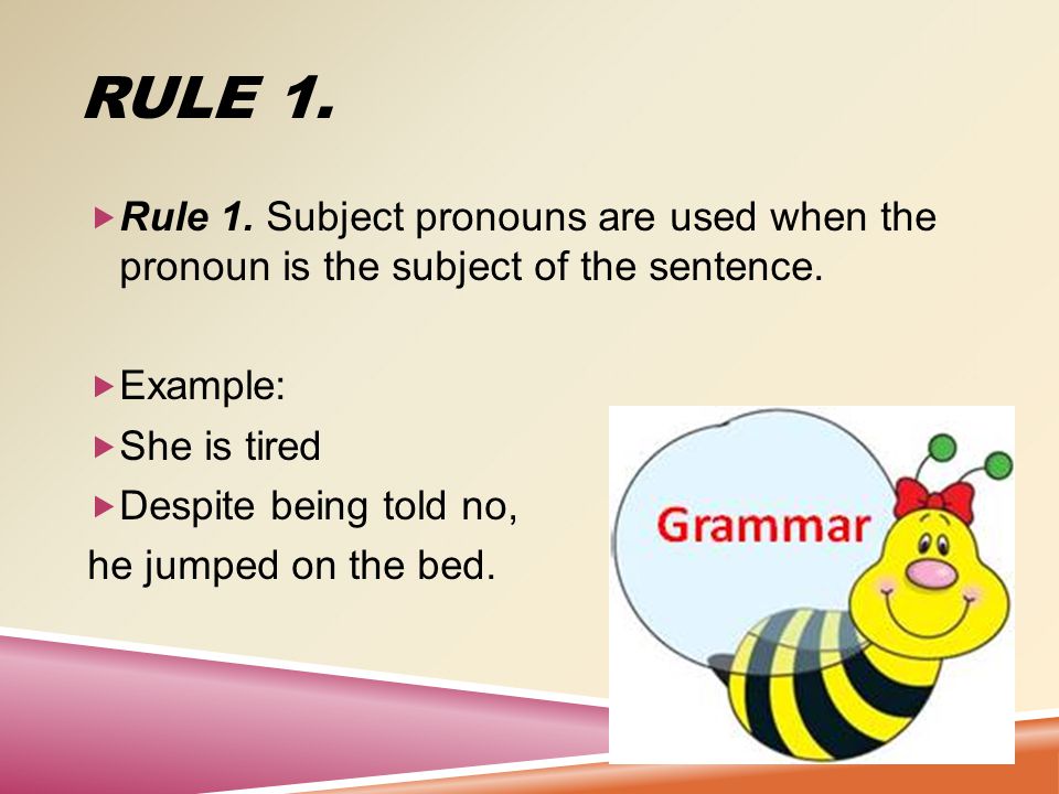 DEFINITION  A pronoun (I, me, he, she, herself, you, it, that, they, each, few, many, who, whoever, whose, someone, everybody, etc.) is a word that takes the place of a noun.