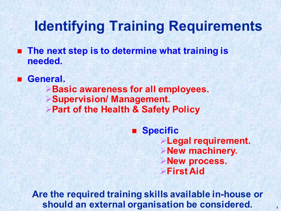 4 Identifying Training Requirements n The next step is to determine what training is needed.