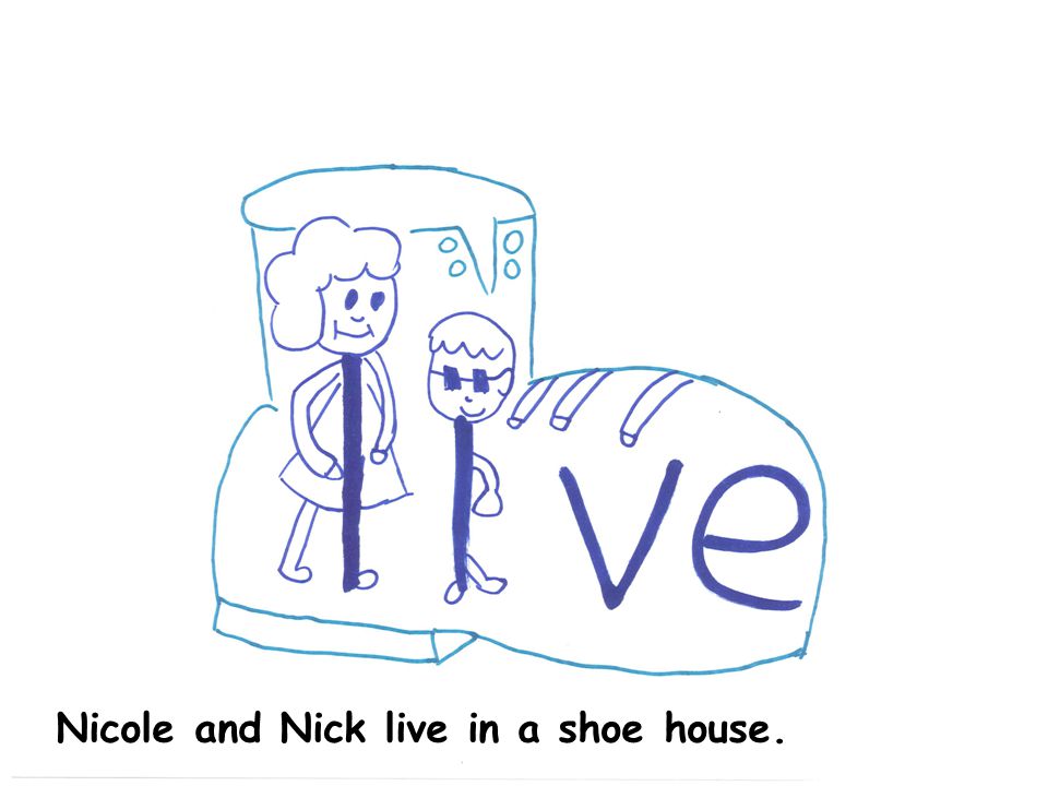 Nicole and Nick live in a shoe house.