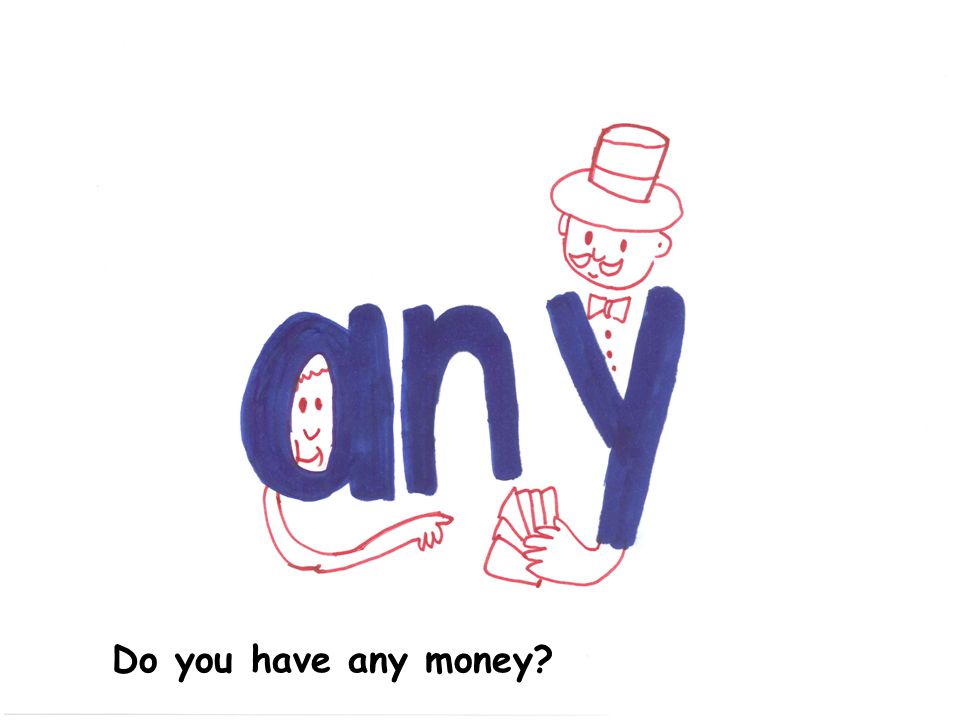 Do you have any money