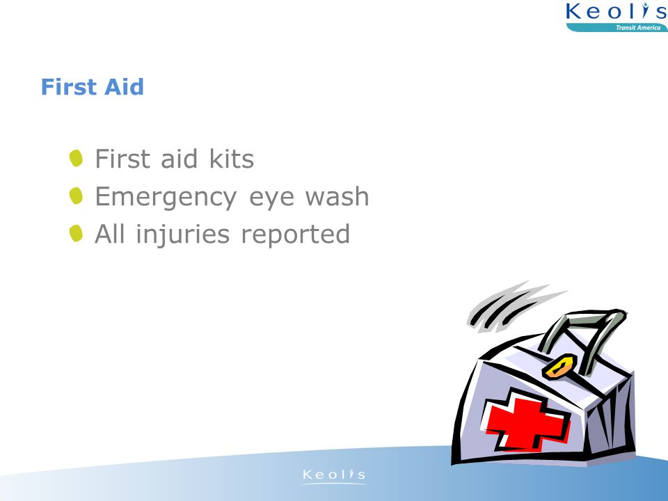 First Aid First aid kits Emergency eye wash All injuries reported