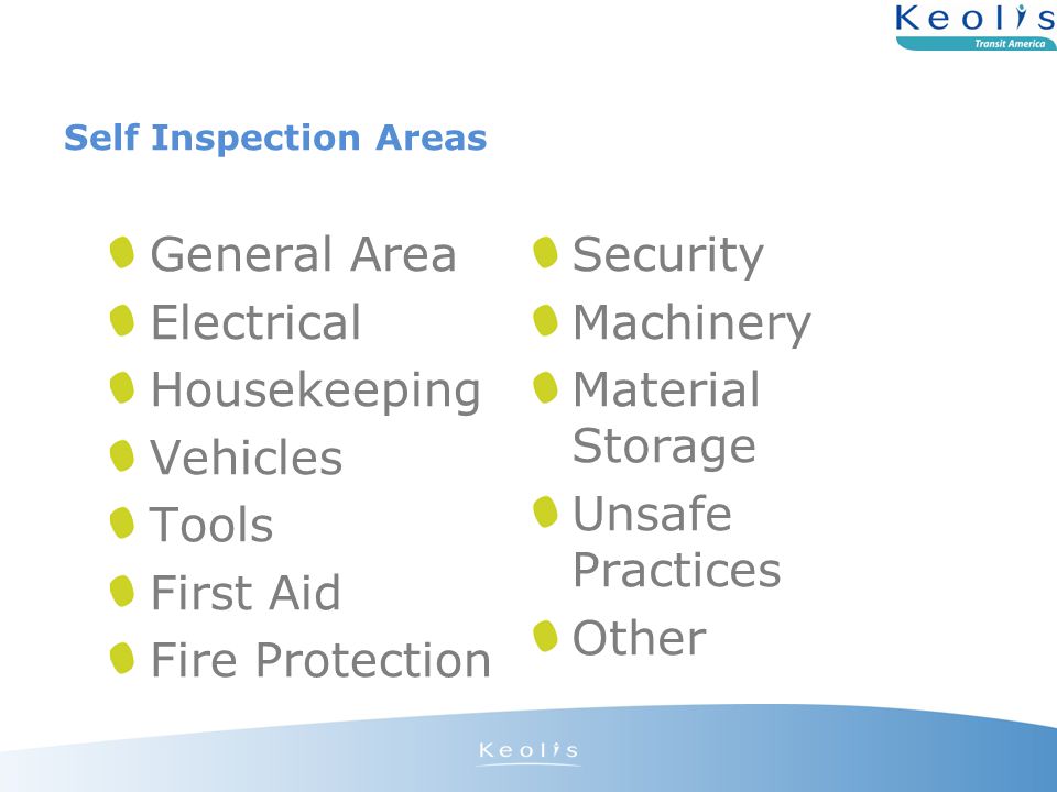 Self Inspection Areas General Area Electrical Housekeeping Vehicles Tools First Aid Fire Protection Security Machinery Material Storage Unsafe Practices Other