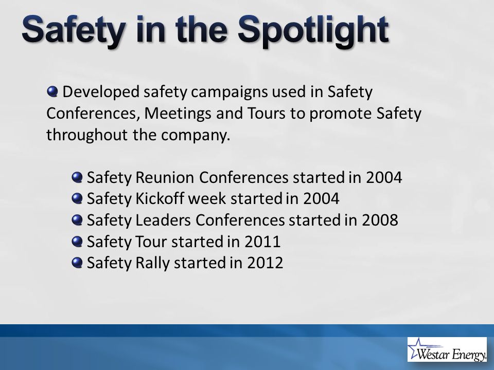 Developed safety campaigns used in Safety Conferences, Meetings and Tours to promote Safety throughout the company.