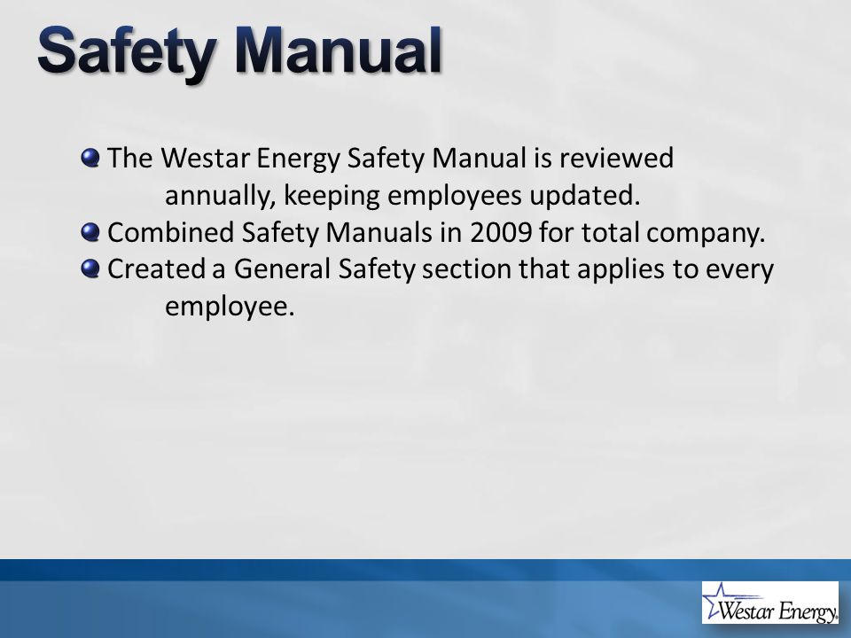 The Westar Energy Safety Manual is reviewed annually, keeping employees updated.