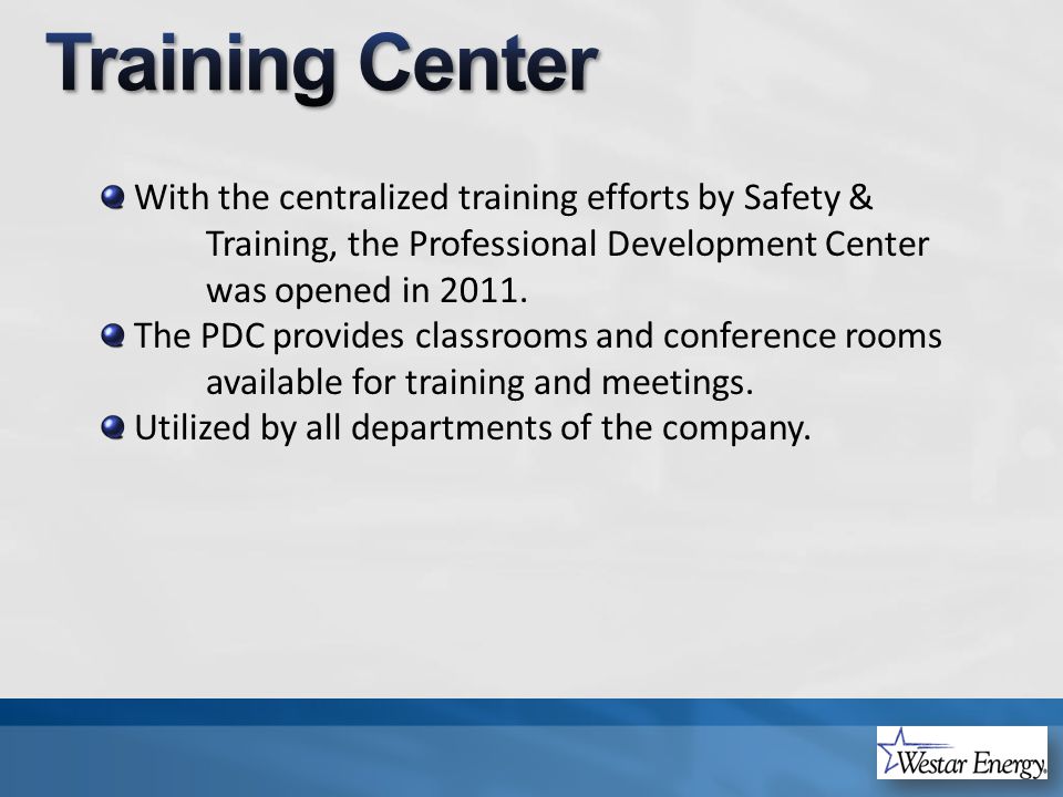 With the centralized training efforts by Safety & Training, the Professional Development Center was opened in 2011.