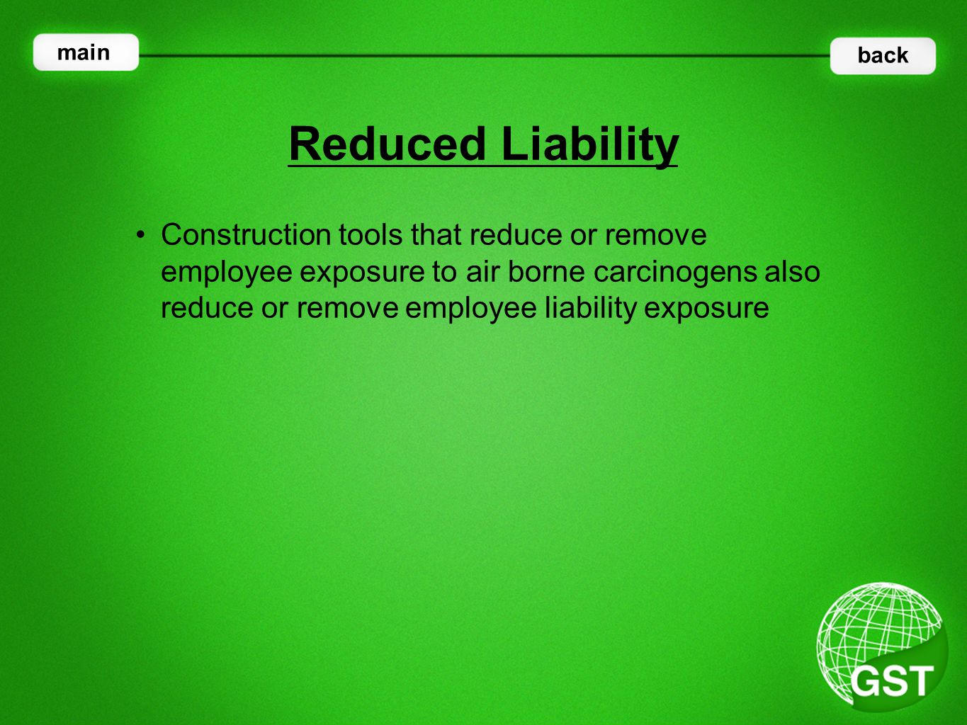 Construction tools that reduce or remove employee exposure to air borne carcinogens also reduce or remove employee liability exposure Reduced Liability main back