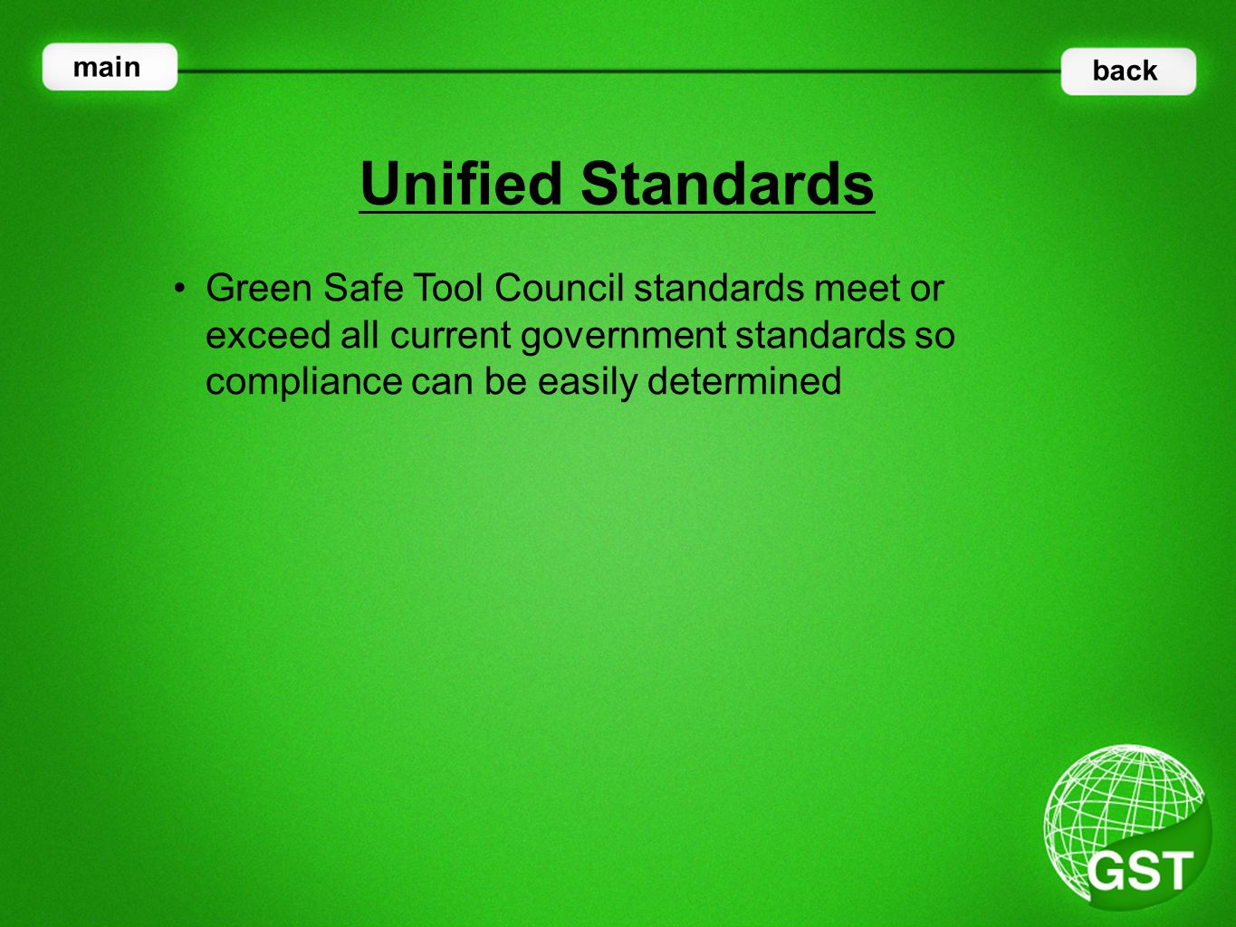 Green Safe Tool Council standards meet or exceed all current government standards so compliance can be easily determined Unified Standards main back