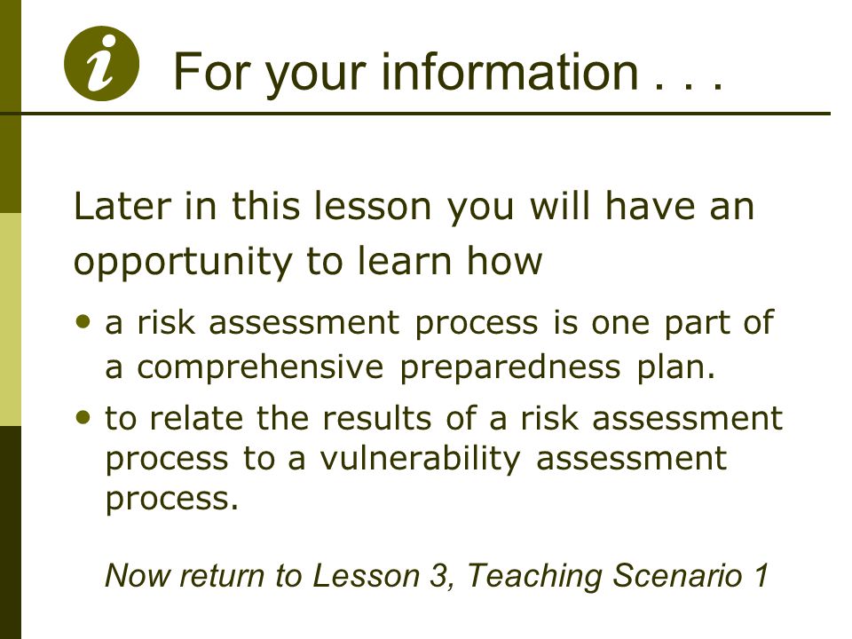Later in this lesson you will have an opportunity to learn how a risk assessment process is one part of a comprehensive preparedness plan.
