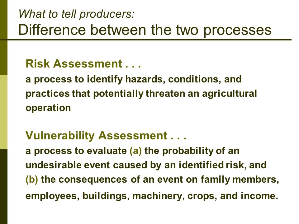 What to tell producers: Difference between the two processes Risk Assessment...