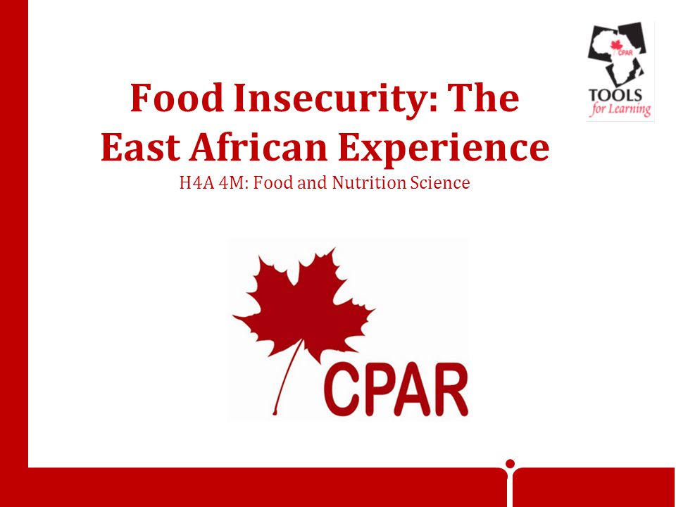 Food Insecurity: The East African Experience H4A 4M: Food and Nutrition Science