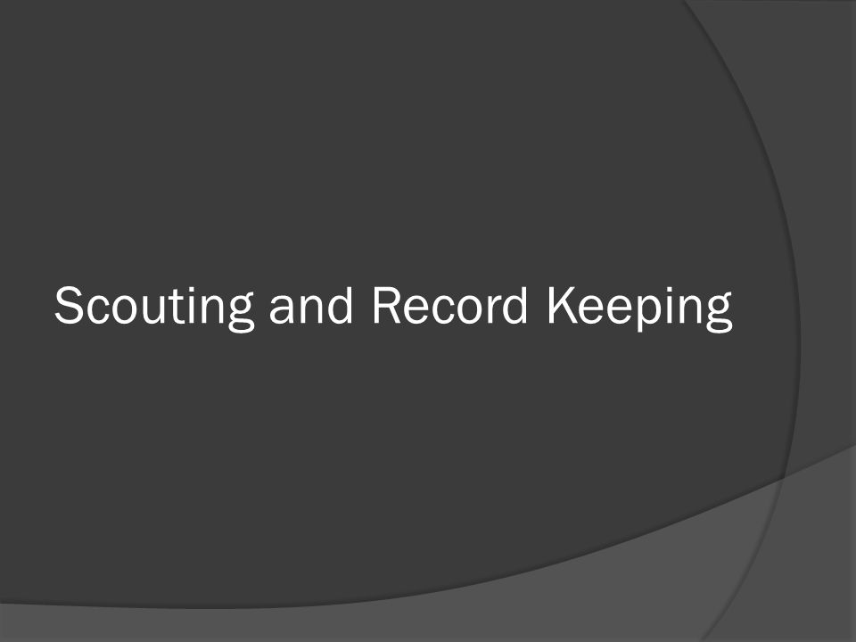 Scouting and Record Keeping