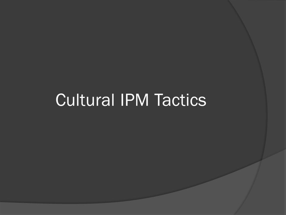 Cultural IPM Tactics