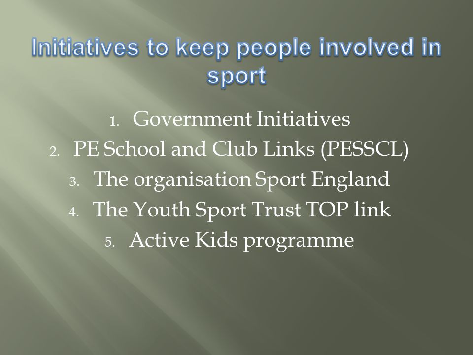 1. Government Initiatives 2. PE School and Club Links (PESSCL) 3.