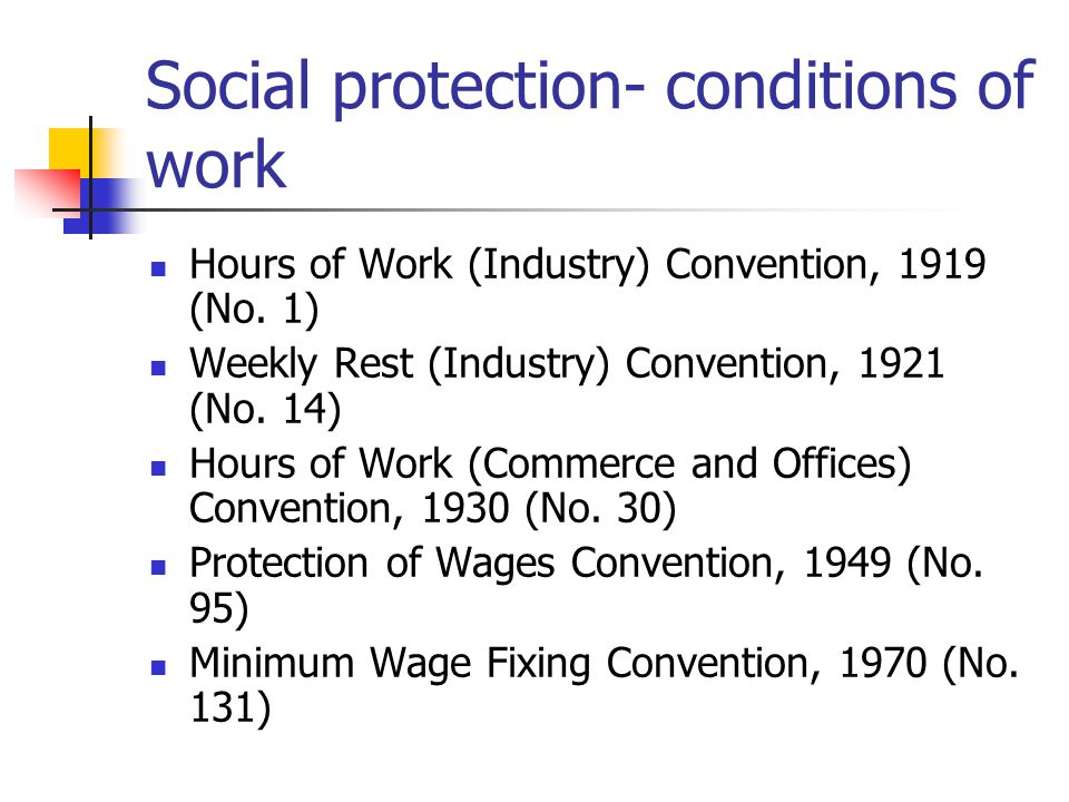 Social protection- conditions of work Hours of Work (Industry) Convention, 1919 (No.