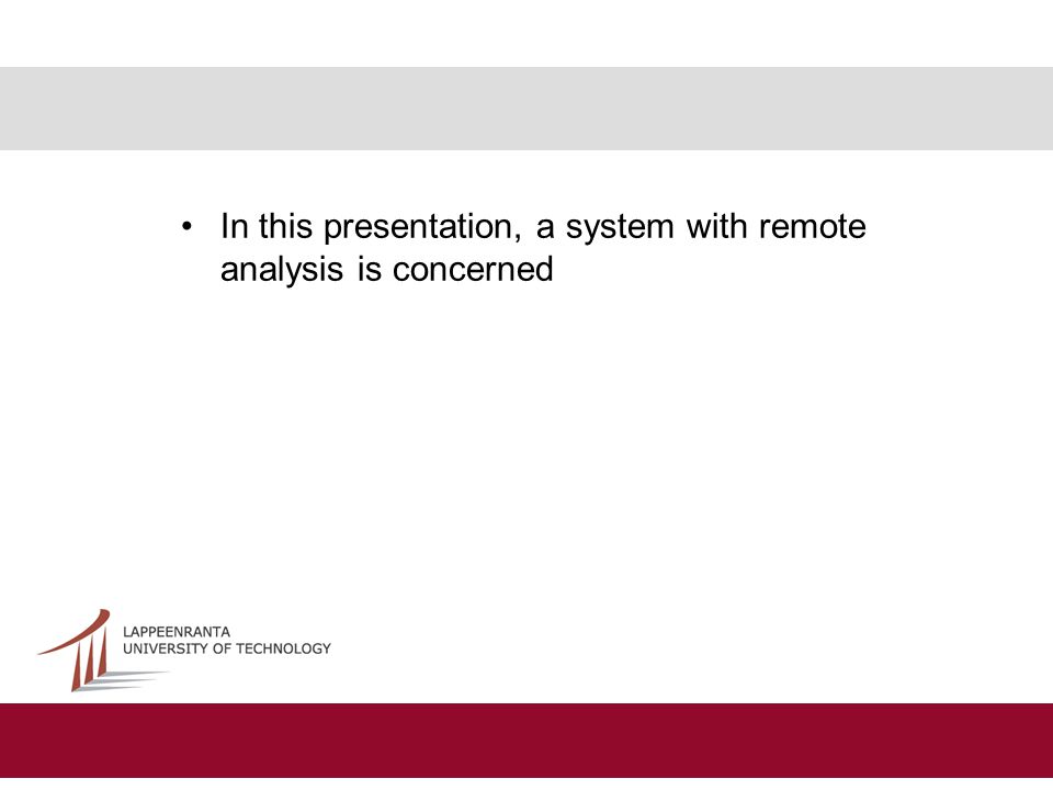 In this presentation, a system with remote analysis is concerned