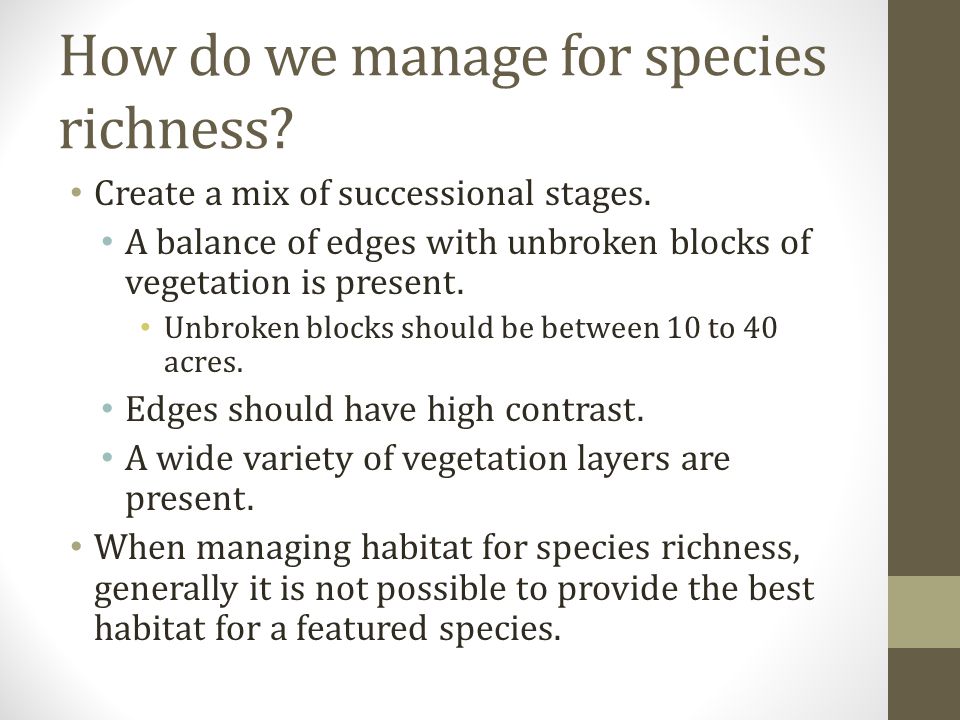 How do we manage for species richness. Create a mix of successional stages.
