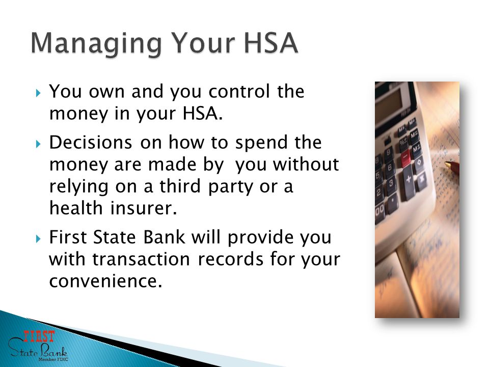  You own and you control the money in your HSA.