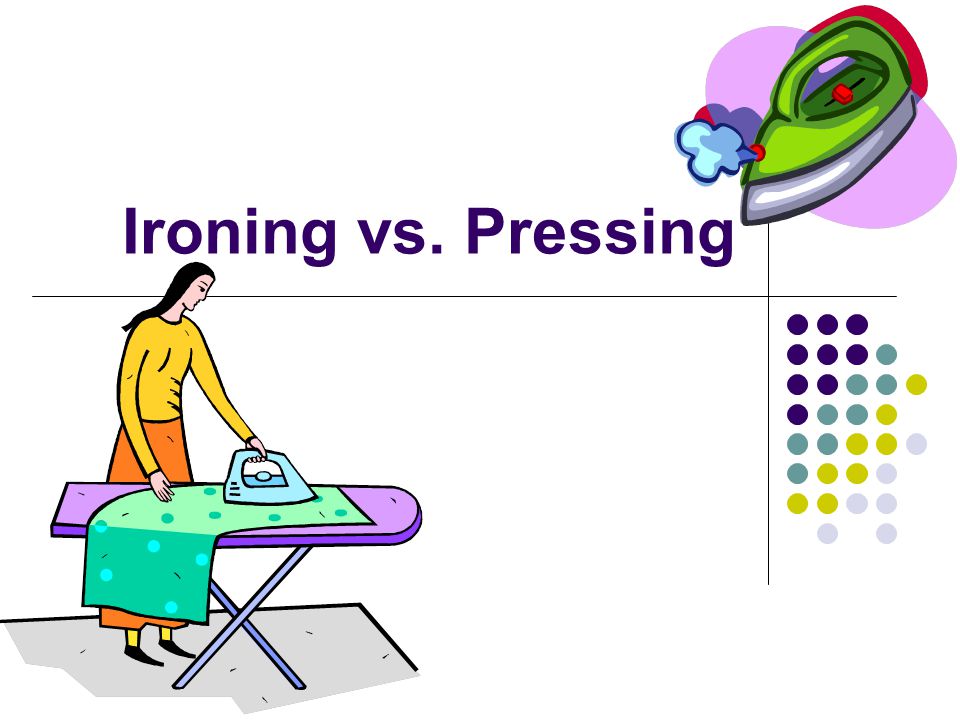 Ironing vs. Pressing