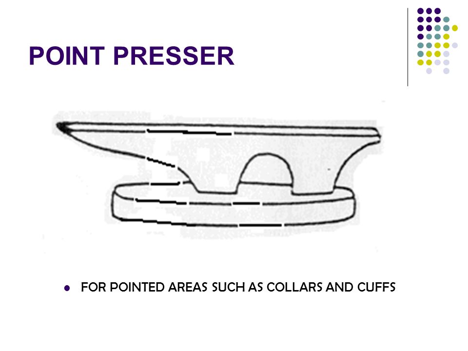 POINT PRESSER FOR POINTED AREAS SUCH AS COLLARS AND CUFFS
