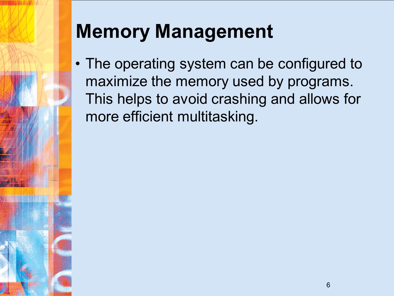 6 Memory Management The operating system can be configured to maximize the memory used by programs.