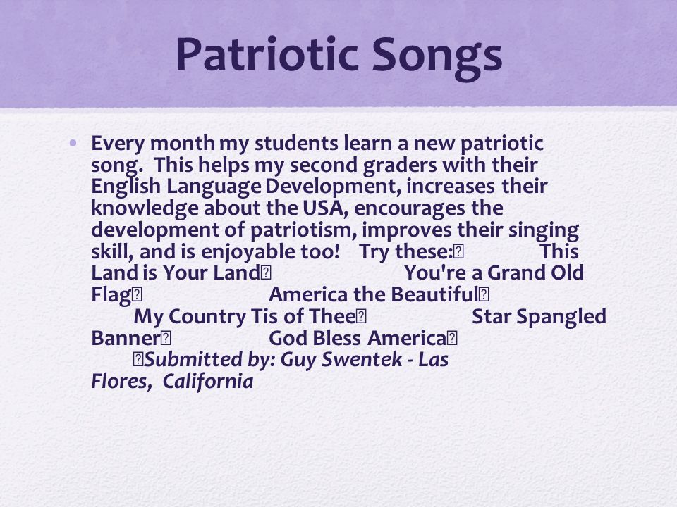 Patriotic Songs Every month my students learn a new patriotic song.