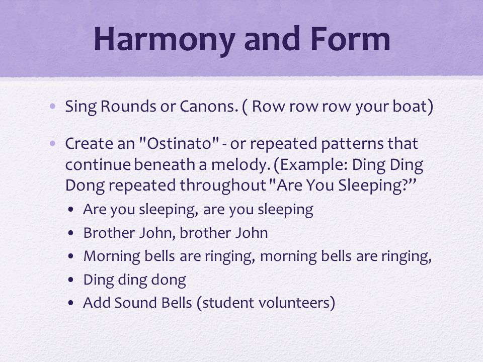 Harmony and Form Sing Rounds or Canons.