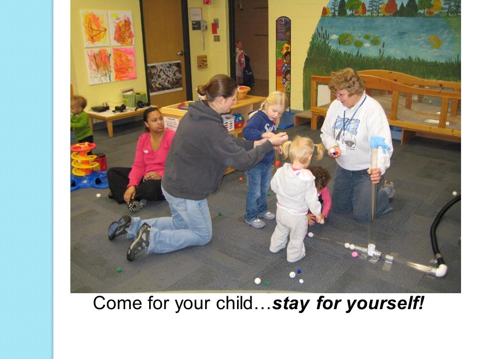 Come for your child…stay for yourself!