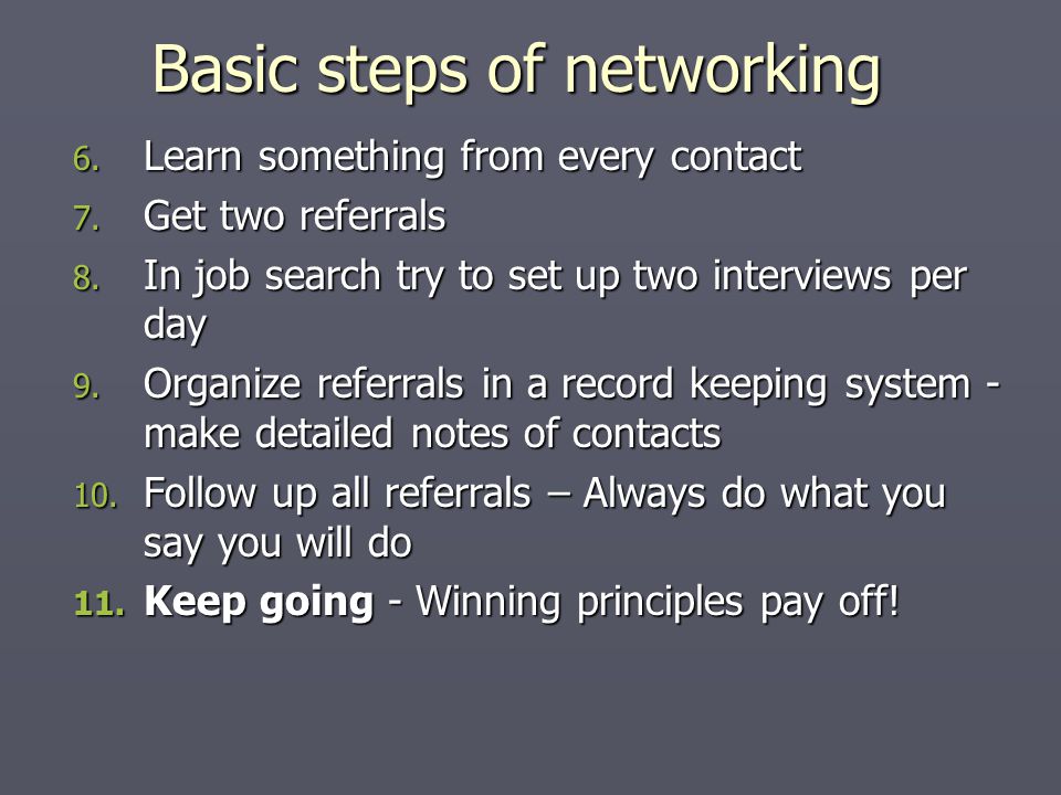 6. Learn something from every contact 7. Get two referrals 8.