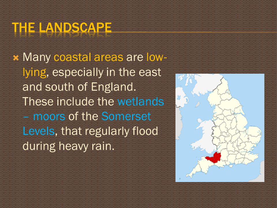  Many coastal areas are low- lying, especially in the east and south of England.