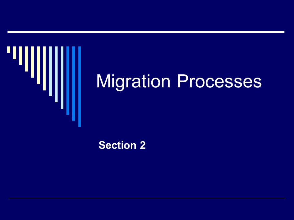 Migration Processes Section 2