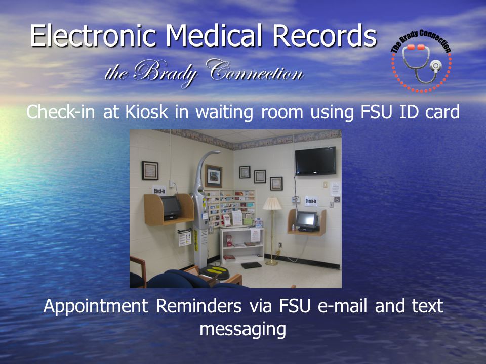 Check-in at Kiosk in waiting room using FSU ID card Appointment Reminders via FSU  and text messaging