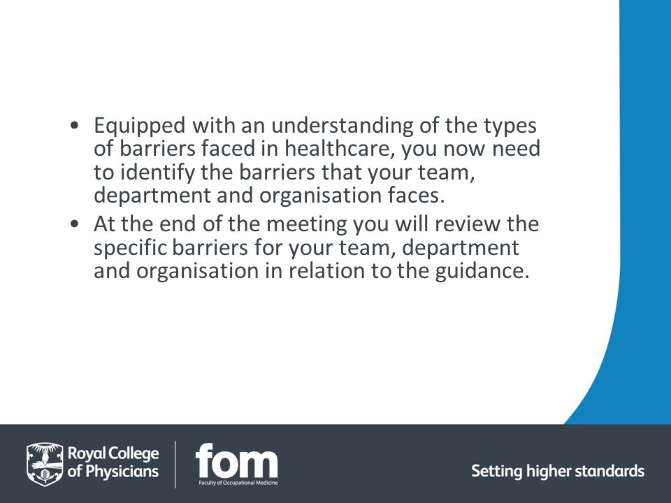Equipped with an understanding of the types of barriers faced in healthcare, you now need to identify the barriers that your team, department and organisation faces.