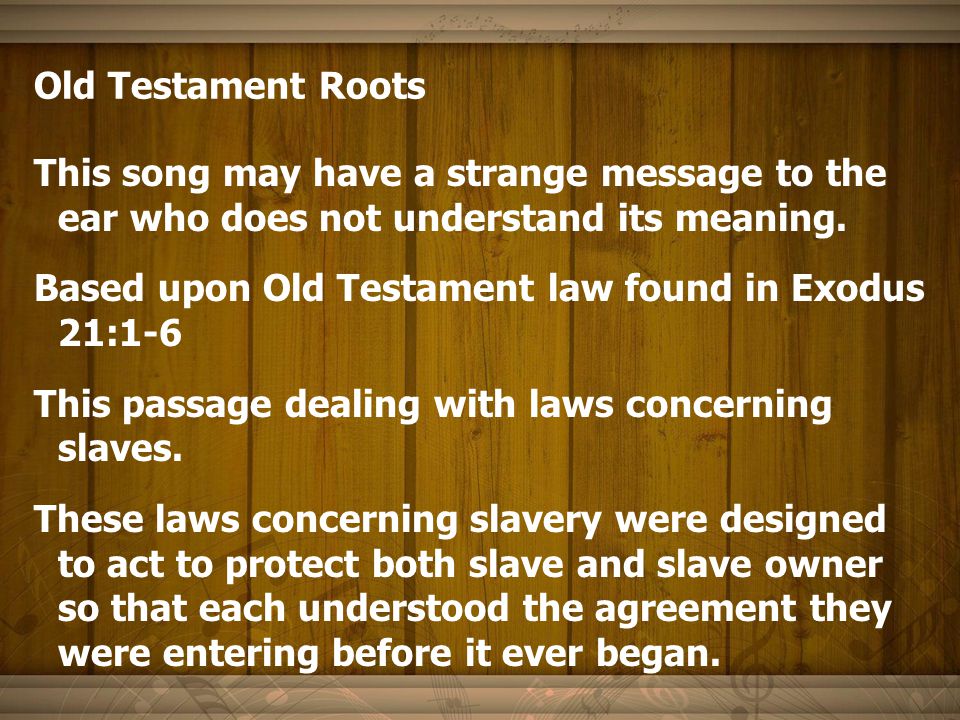 Old Testament Roots This song may have a strange message to the ear who does not understand its meaning.