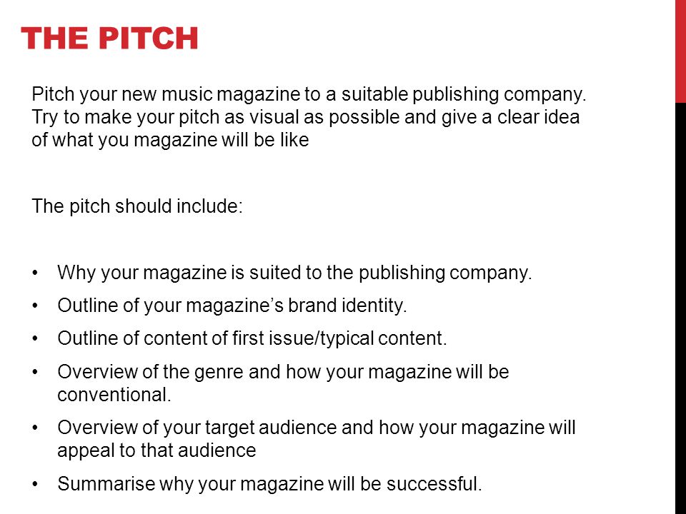 THE PITCH Pitch your new music magazine to a suitable publishing company.