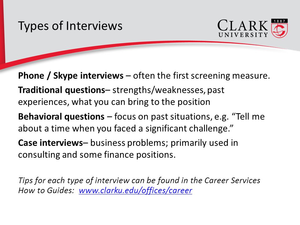 Types of Interviews Phone / Skype interviews – often the first screening measure.
