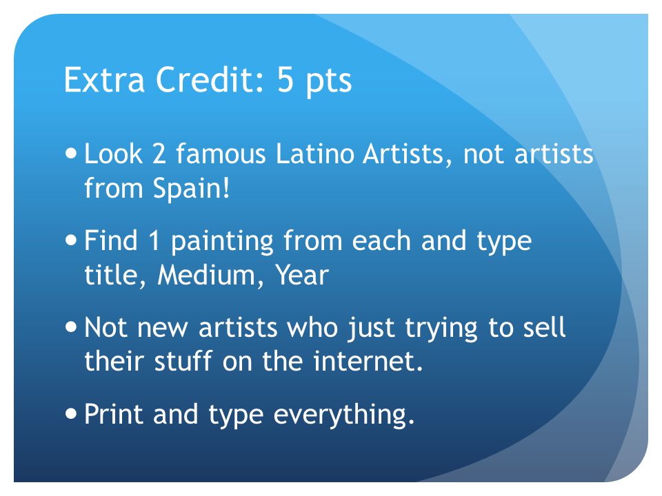 Extra Credit: 5 pts Look 2 famous Latino Artists, not artists from Spain.