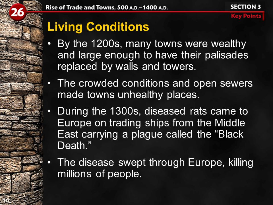 10 Living Conditions By the 1200s, many towns were wealthy and large enough to have their palisades replaced by walls and towers.