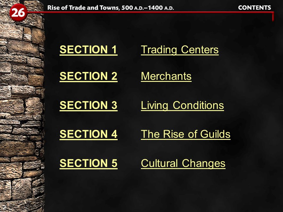 2 SECTION 1Trading Centers SECTION 2Merchants SECTION 3Living Conditions SECTION 4The Rise of Guilds SECTION 5Cultural Changes
