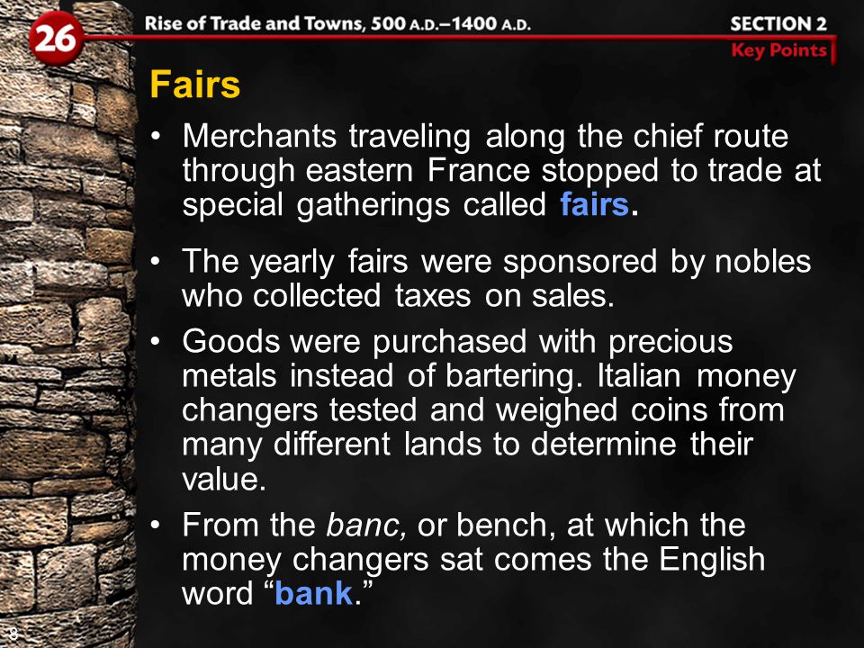 8 Merchants traveling along the chief route through eastern France stopped to trade at special gatherings called fairs.