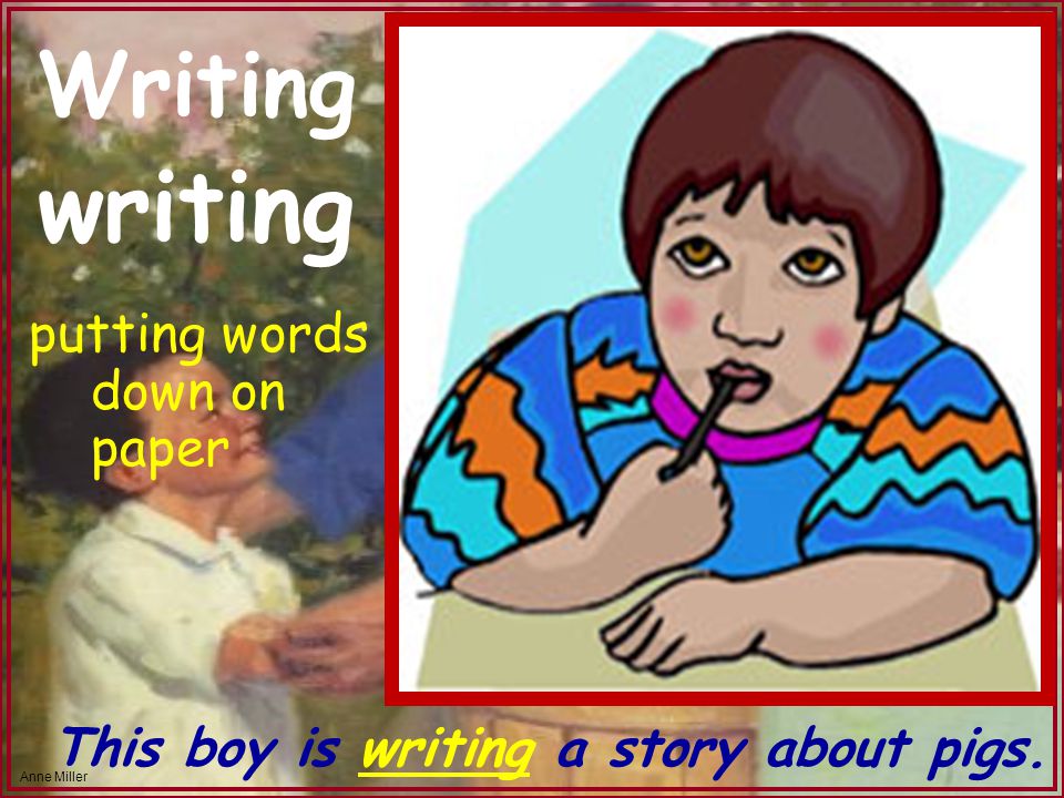 Anne Miller Writing This boy is writing a story about pigs. writing putting words down on paper