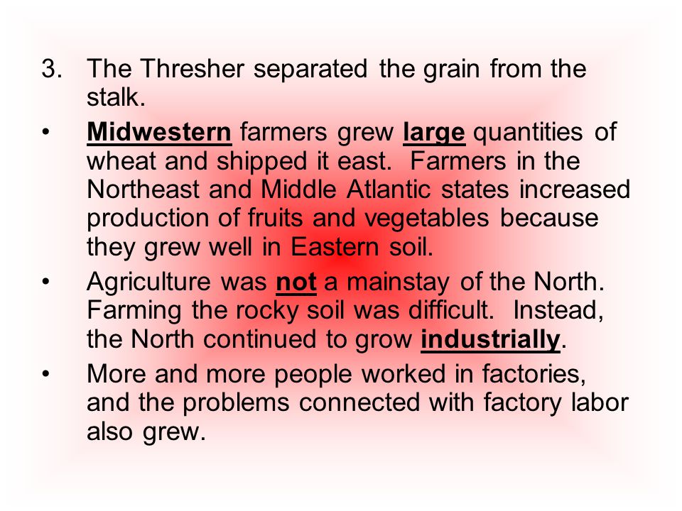 3.The Thresher separated the grain from the stalk.