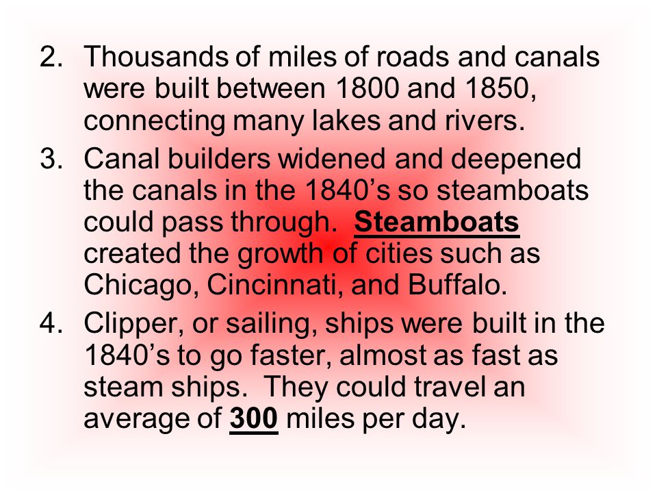 2.Thousands of miles of roads and canals were built between 1800 and 1850, connecting many lakes and rivers.