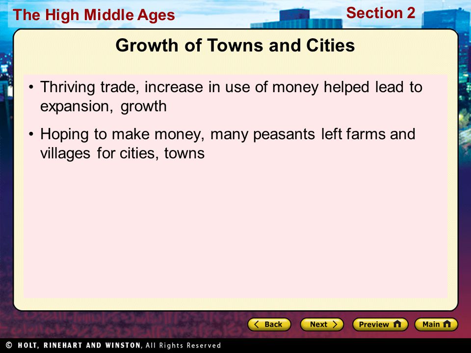 Section 2 The High Middle Ages Growth of Towns and Cities Thriving trade, increase in use of money helped lead to expansion, growth Hoping to make money, many peasants left farms and villages for cities, towns
