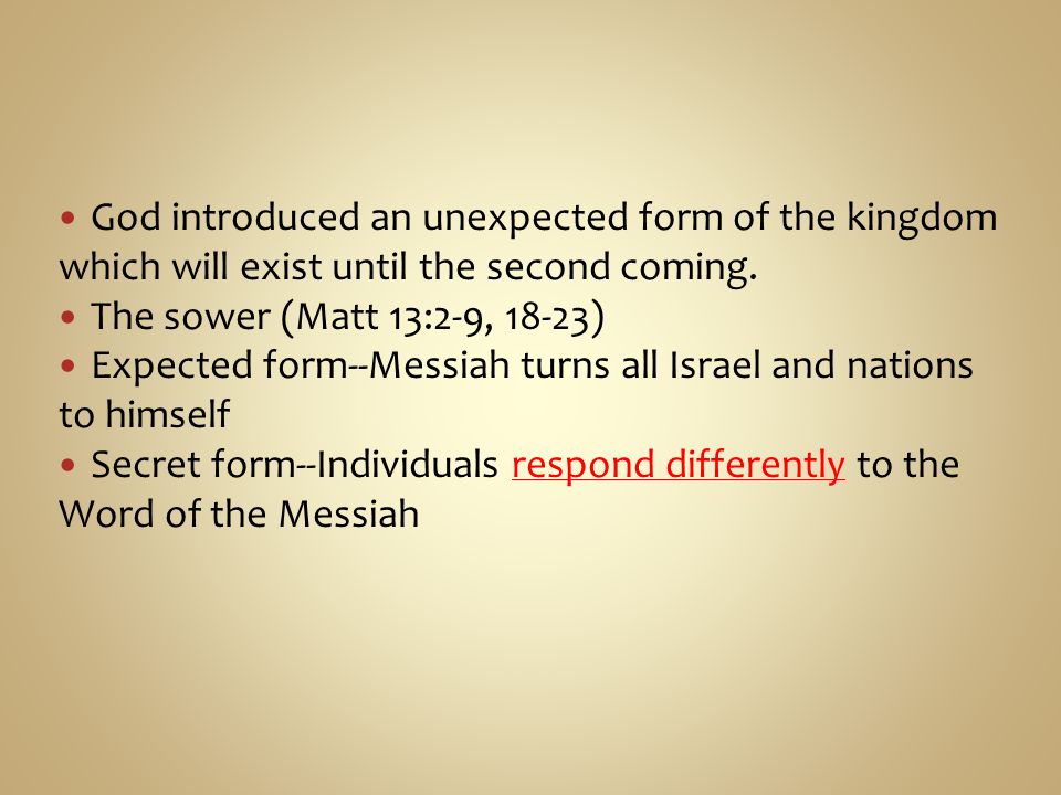 God introduced an unexpected form of the kingdom which will exist until the second coming.