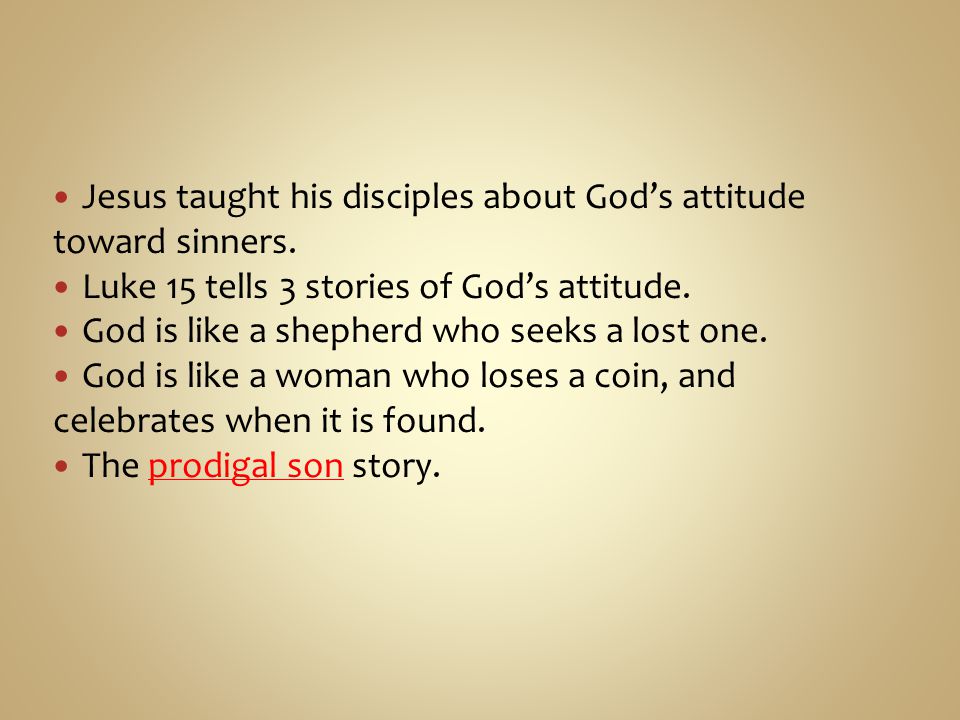 Jesus taught his disciples about God’s attitude toward sinners.