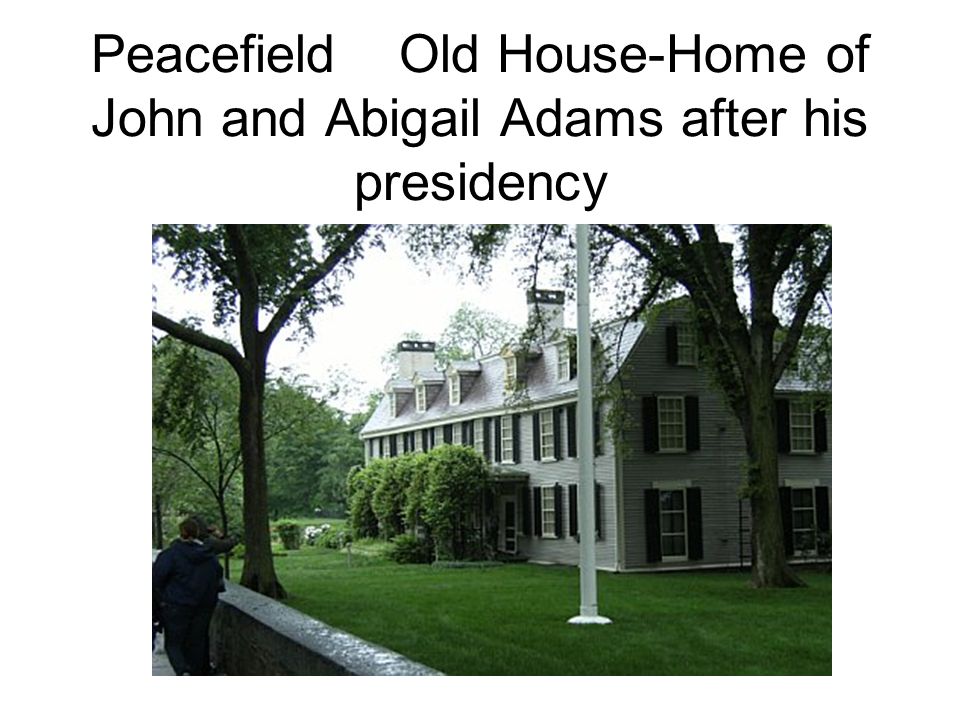 Peacefield Old House-Home of John and Abigail Adams after his presidency