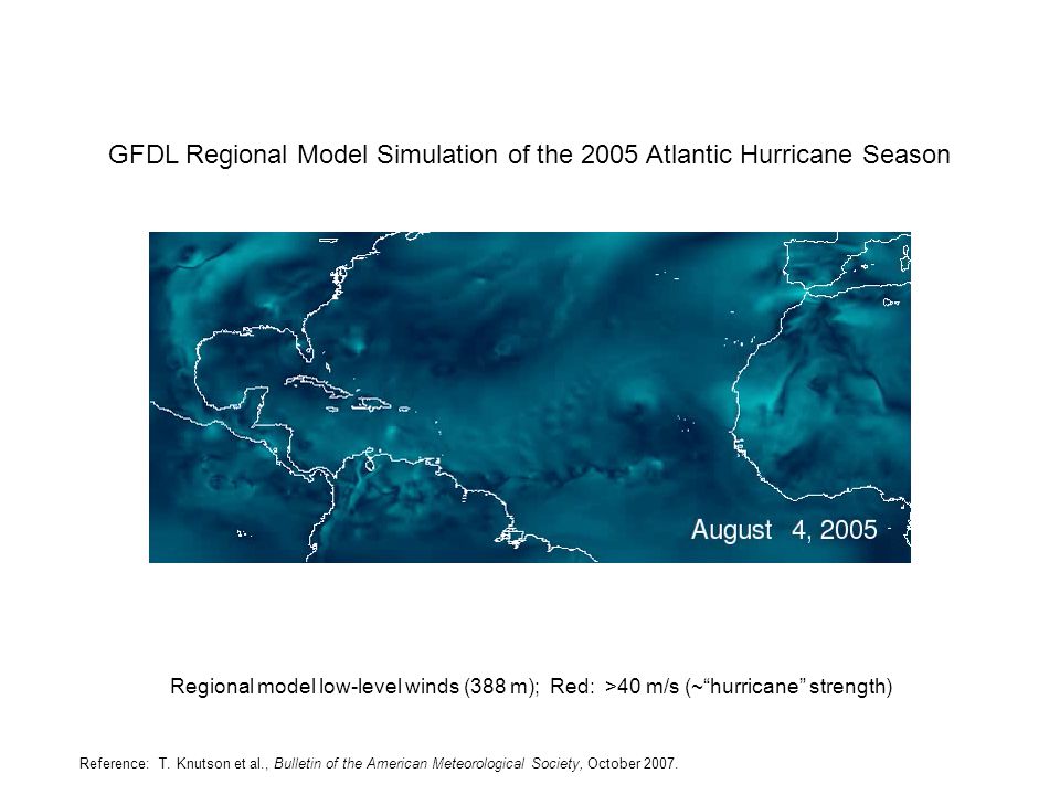 Regional model low-level winds (388 m); Red: >40 m/s (~ hurricane strength) GFDL Regional Model Simulation of the 2005 Atlantic Hurricane Season Reference: T.